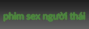phim sex người thái